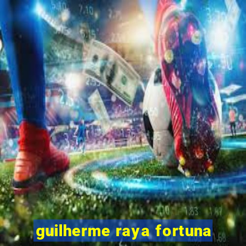 guilherme raya fortuna